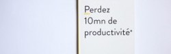 'Perdez 10 minutes de productivité'